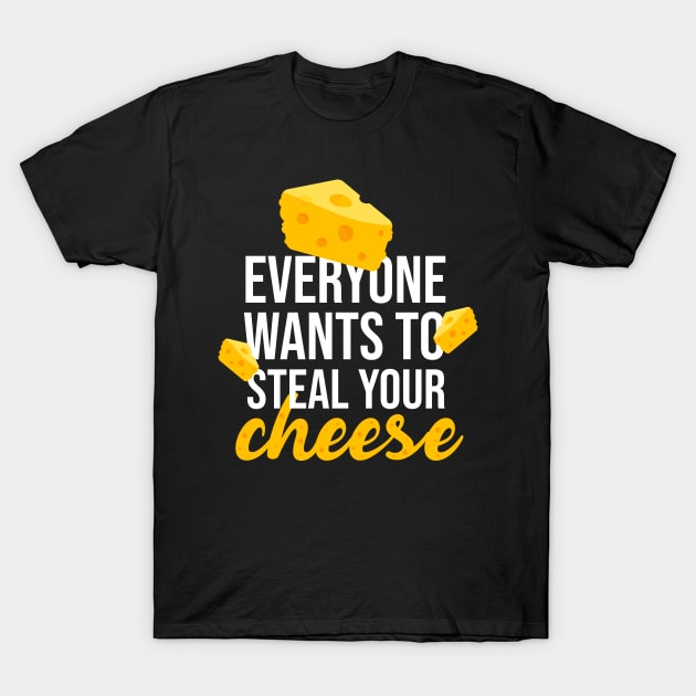 Everyone wants to steal your cheese T-Shirt by redblackline